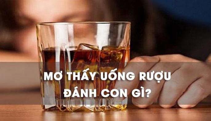 Mơ uống rượu bia đánh con gì để có thể trúng lớn