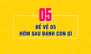 Đề đề về 05 hôm sau đánh con gì để trúng lớn?